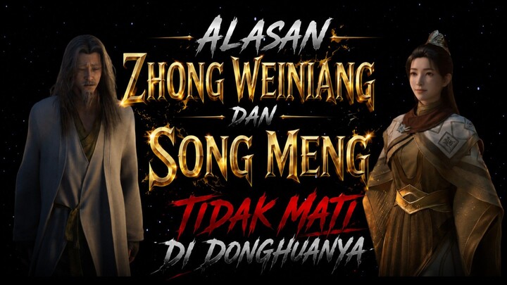 alasan kenapa Wei niang Dan song meng tidak mati padahal kalau di cerita novel mereka ini mati