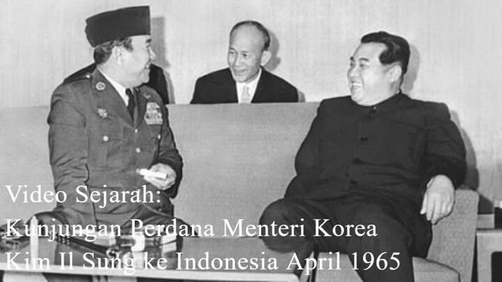 Kunjungan Perdana Menteri Korea Utara Kim Il Sung ke Indonesia April 1965