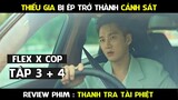 Review Phim, Thanh Tr.a Tài Phi..ệt  (Tập 3 + 4 ) Flex X Cop Phim hàn mới hay | AT REVIEW