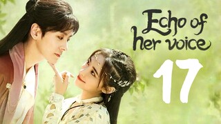 🇨🇳EP 17 | Echo of Her Voice (2024)[EngSub]