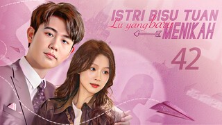 【INDO SUB】EP 42丨Istri Bisu Tuan Lu yang baru Menikah丨虐爱成宠：陆总的新婚哑妻