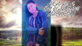 ALA-ALA - YASMIN ASISTIDO{OFFICIAL LYRIC VIDEO}