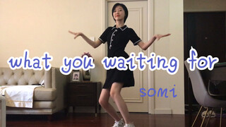 【CICI】what you waiting for还在等什么进来看看啊 翻跳 somi