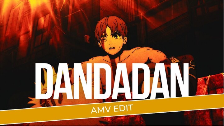 [AMV EDIT] | DANDADAN