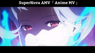 SuperNova AMV「 Anime MV 」Hay