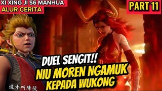 DUEL SENGIT!! NIU MOREN NGAMUKK KEPADA WUKONG | XI XING JI SEASON 6 PART 11 MANHUA