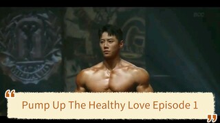 Pump Up The Healthy Love Episode 1