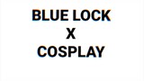 cosplay blue lock