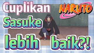 [Naruto] Cuplikan |  Sasuke lebih baik?!