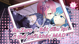 [Re:Zero − Bắt đầu lại ở thế giới khác MAD] Không thể đảo ngược | Kỉ niệm tập cuối cùng_1