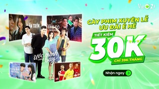 CÀY PHIM XUYÊN LỄ ƯU ĐÃI Ê HỀ CÙNG VieON!