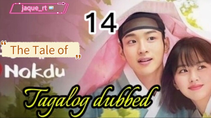 Tittle: Tale of Nokdu | 2019 kdrama | Tagalog dubbed  | episode 14