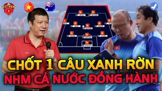 BLV Quang Huy Chốt Một Câu Xanh Rờn Về ĐTVN Đấu Úc: NHM Cả Nước Cùng Đồng Cảm