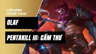 Olaf Pentakill III: Cấm Thư | Liên Minh Huyền Thoại 11.18