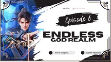 Endless God Realm Episode 06 Sub Indo