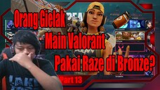 Orang Gielak Main Valorant Pake Raze di Bronze? Part 13