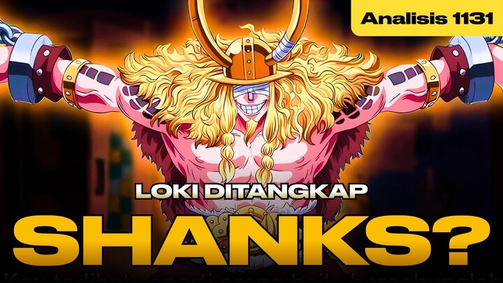 Analisis OP 1131: Apakah Shanks yang Menangkap Loki? Shiki dan Kid akan Kembali?