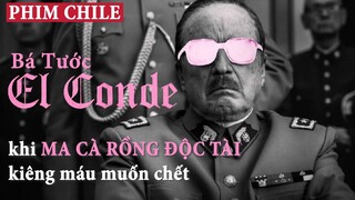 EL CONDE | Bá Tước: MA CÀ RỒNG ĐỘC TÀI kiêng m.á.u muốn c.h.ế.t