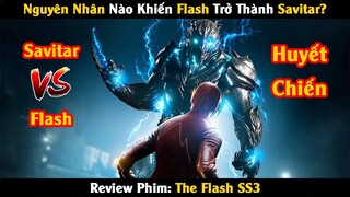 [Review Phim] Flash Đại Chiến Với Savitar Và Sự Thật Đằng Sau Lớp Mặt Lạ | Trùm Phim Review