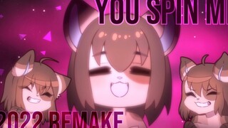 【MEME・chinjireta】YOU SPIN ME _ ANIMATION MEME 【2022 REMAKE】