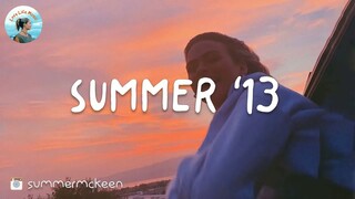 Songs that bring you back to summer '13 🚗 songs for a summer road trip