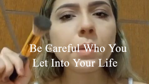 Be Careful Who You Let Into Your Life 👀