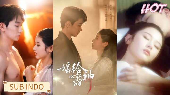 🔥Ren Yunjie & Shi Qi - Marrying a Soft-Hearted God《嫁给心软的神》Sub Indo