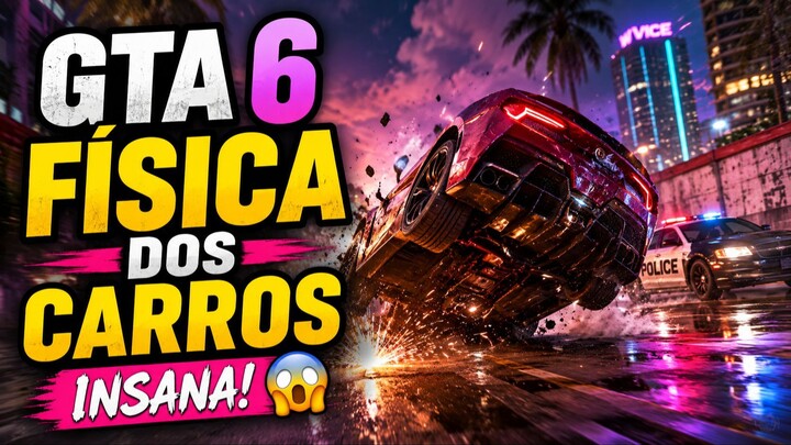 GTA 6: a física dos carros está INSANA! 🚗🔥