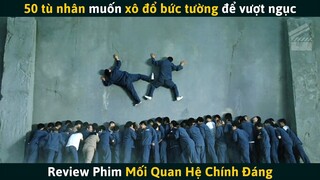 [Review Phim] 50 Tù Nhân Cùng Lao Vào Một Lúc Muốn Xô Đổ Bức Tường Để Vượt Ngục