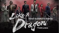Like_a_Dragon_Yakuza Ep_1-6 complete season HD | Hindi Dubbed K-Drama |