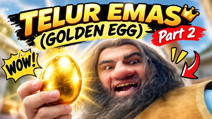 TELUR EMAS ( GOLDEN EGG ) Part 2
