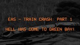 EAS - Train Crash (Episode 4: Part 1)