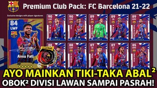 GW BELI BARCELONA PREMIUM CLUB PACK !! AUTO MAIN TIKI-TAKA DAN OBOK-OBOK LAWAN DI DIVISI !! BANTAI !