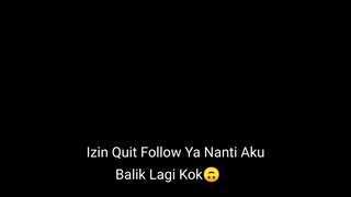 Izin Quit Nanti Balik Follow Ya 🙏 ;)