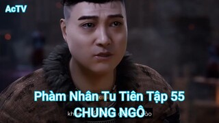 Phàm Nhân Tu Tiên Tập 55-CHUNG NGÔ