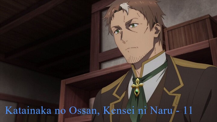 Katainaka no Ossan, Kensei ni Naru - 11