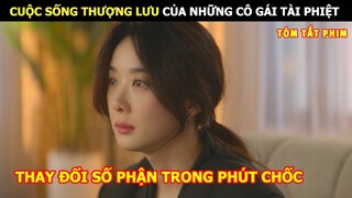 [Review Phim] Cuộc Sống Thượng Lưu Của Những Cô Gái Tài Phiệt | Review Phim Hàn Hot