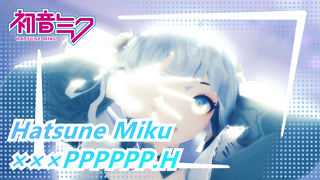 Hatsune Miku|【MMD】×××PPPPPP.H✄Memasukan Cairan Dingin Kedalammu✄