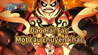 [Đảo Hải Tặc] Mỗi người đều có một câu chuyện khác nhau