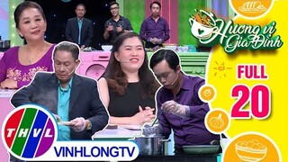 Hương vị gia đình - Tập 20: Đội cô Kim Liên- chú Thiện Chiến VS Đội chị Phương Vy- anh Trần Anh Dũng