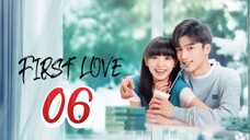 Firts Love - Episode 6 [2022] [Chinese]