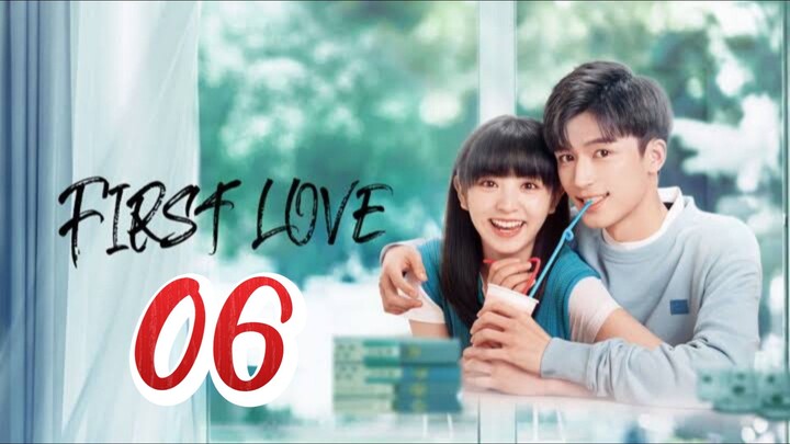 Firts Love - Episode 6 [2022] [Chinese]