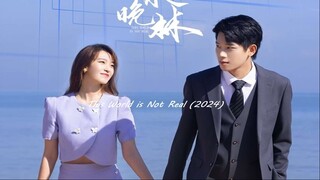 โลกนี้ไม่เป็นความจริง (2024)  EP 11-14