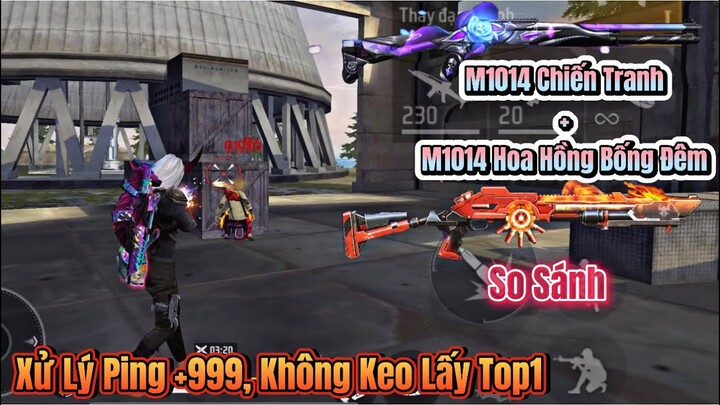 [Free Fire] So Sánh M1014 CHIẾN TRANH Vs M1014 HOA HỒNG BÓNG ĐÊM, Xử Lý Ping +999 Không Keo Lấy Top1