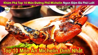 Khám Phá Top 10 Món Đường Phố Michelin Ngon Đậm Đà Phê Lưỡi | Review Con Người Và Cuộc Sống