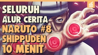 SELURUH ALUR CERITA NARUTO SHIPPUDEN PART 8 HANYA 10 MENIT || Sasuke Vs Danzou