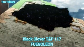 Black Clover TẬP 117-FUEGOLEON