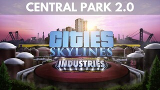 Let's Play Cities Skylines - S6 E14 - Central Park 2.0 (Industries on Console)