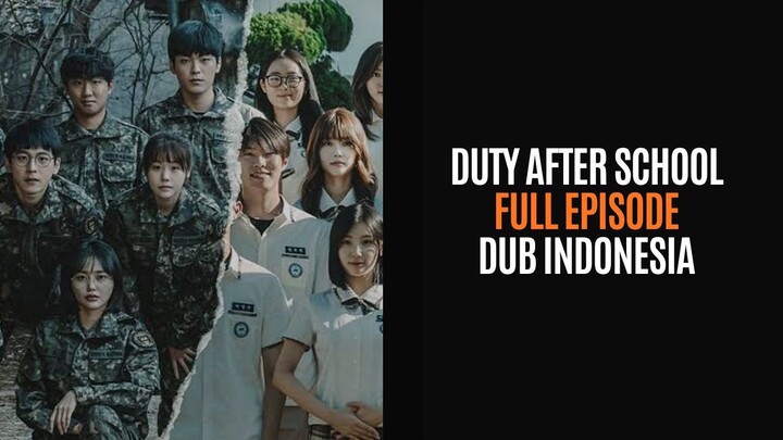 DUTY AFTER SCHOOL - FULL EPISODE - DRAKOR DUB INDO