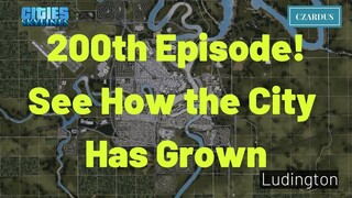 Ludington, a Cities Skylines Let's Play: EP200 - See How the City Has Grown